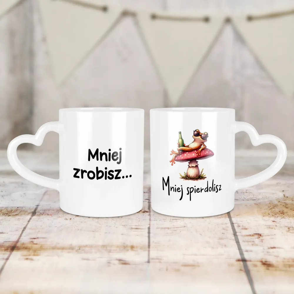 Kubek Serce - Mniej zrobisz mniej spierdolisz