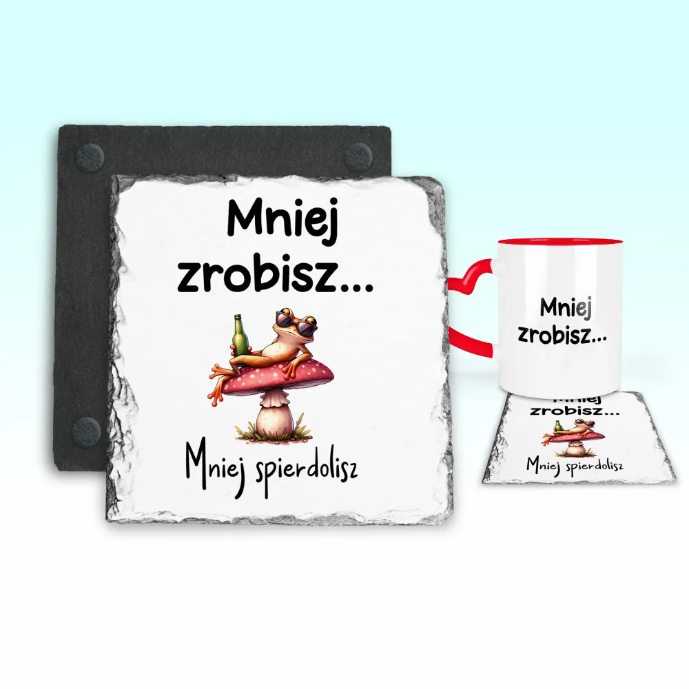 Podkładka pod kubek - Mniej zrobisz mniej spierdolisz