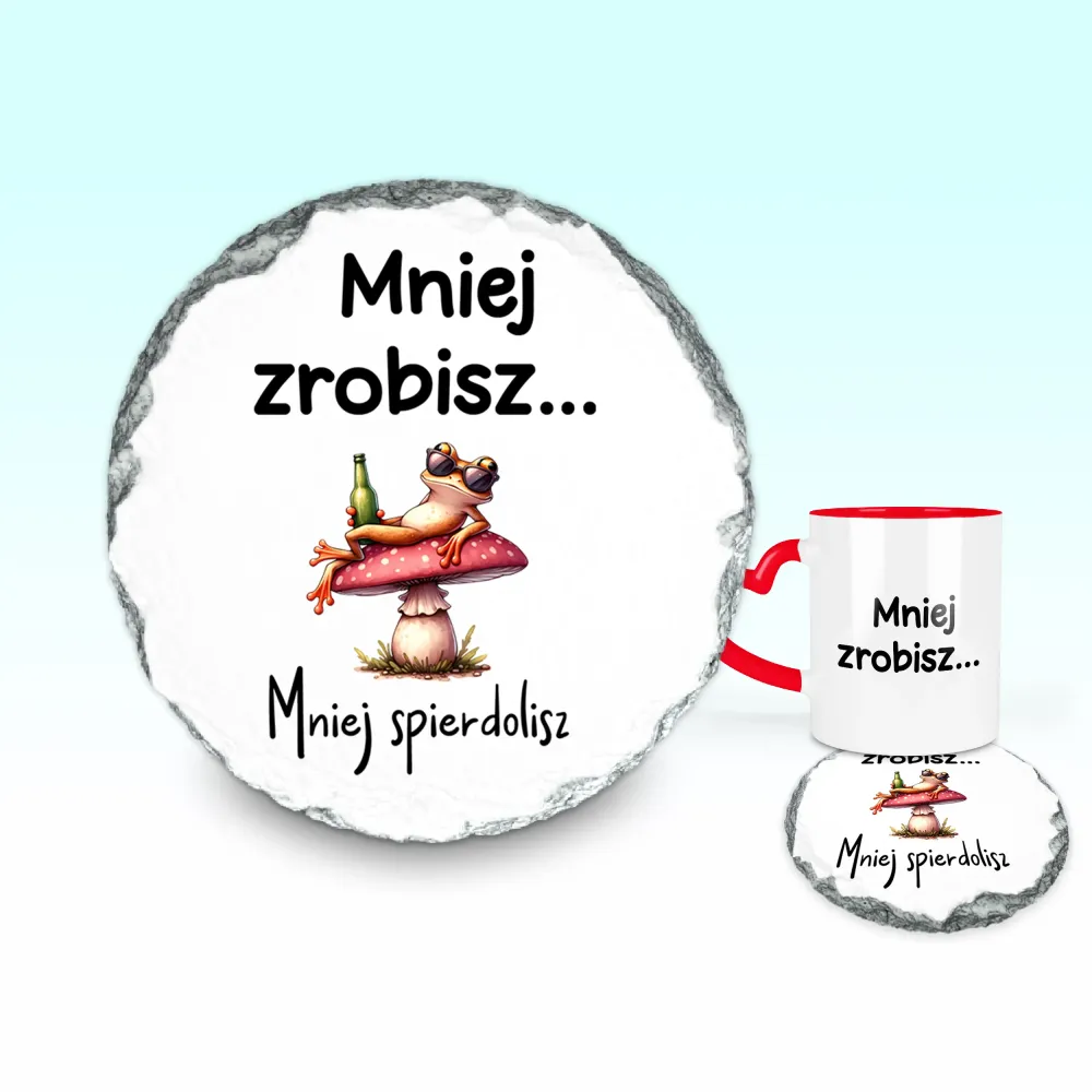 Podkładka pod kubek - Mniej zrobisz mniej spierdolisz