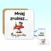 Podkładka pod kubek - Mniej zrobisz mniej spierdolisz