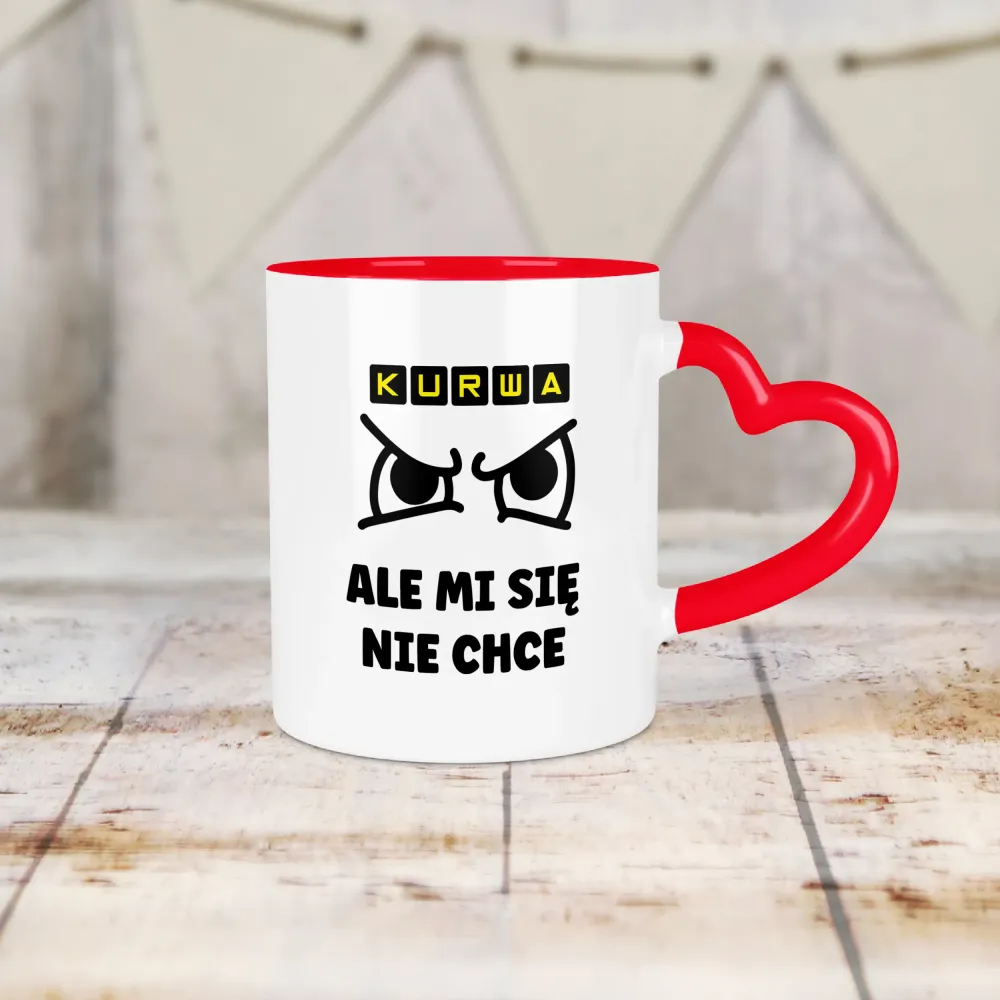 Kubek Serce - Kurwa, ale mi się nie chce