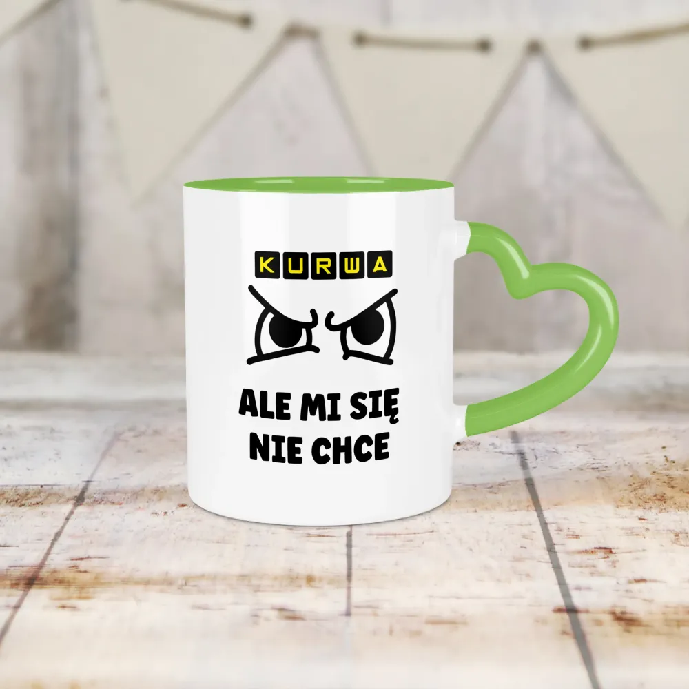 Kubek Serce - Kurwa, ale mi się nie chce