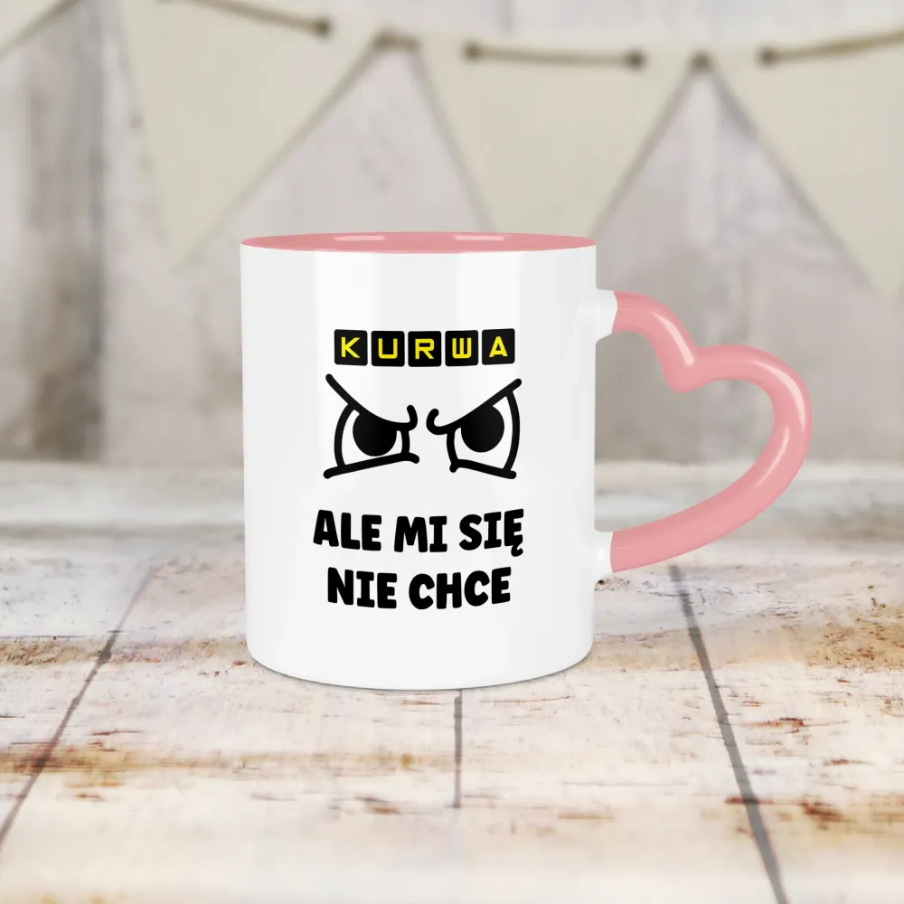 Kubek Serce - Kurwa, ale mi się nie chce