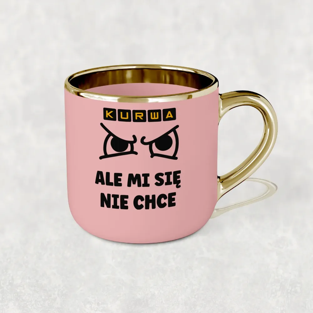 Kubek Elegant - Kurwa, ale mi się nie chce