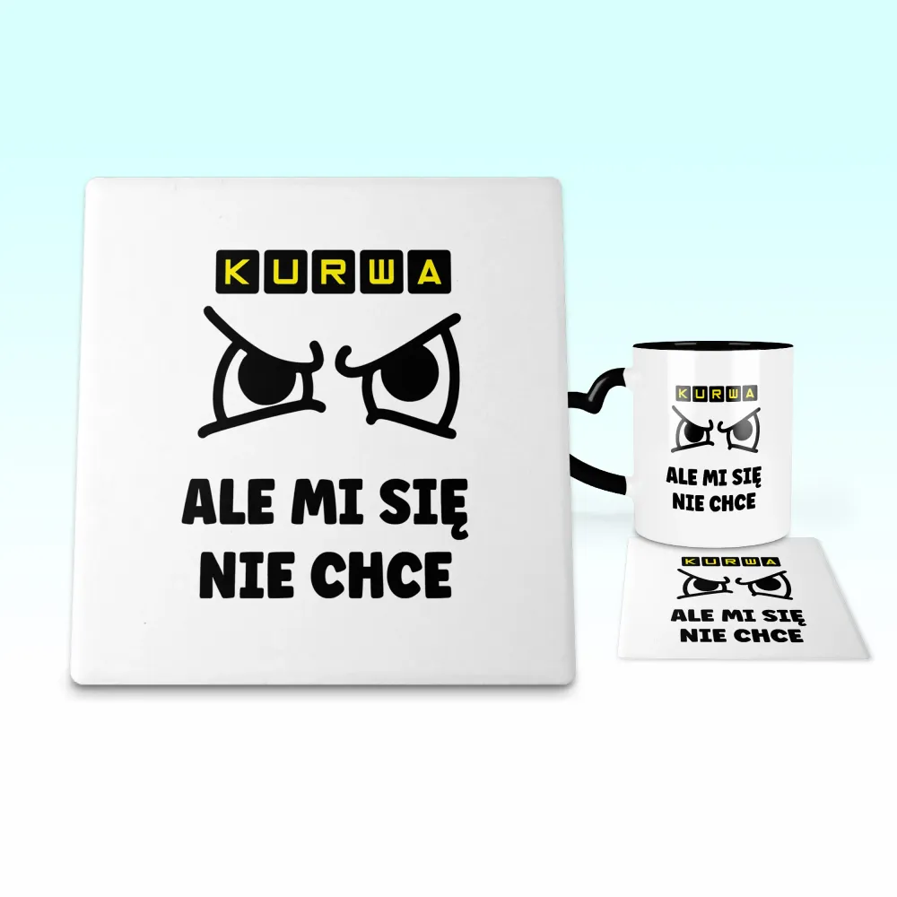 Podkładka pod kubek - Kurwa, ale mi się nie chce