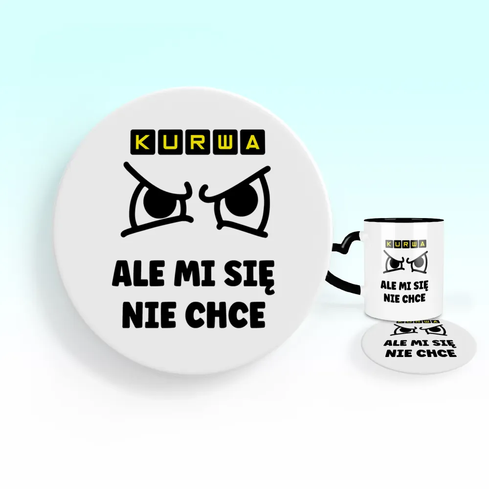 Podkładka pod kubek - Kurwa, ale mi się nie chce