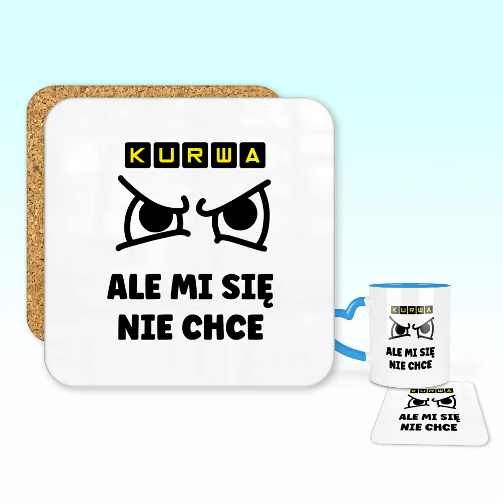 Podkładka pod kubek - Kurwa, ale mi się nie chce