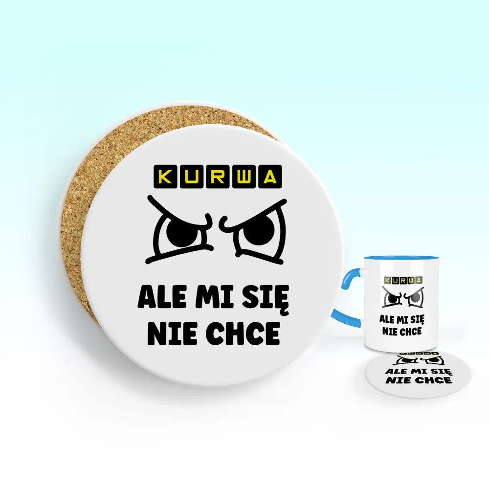 Podkładka pod kubek - Kurwa, ale mi się nie chce