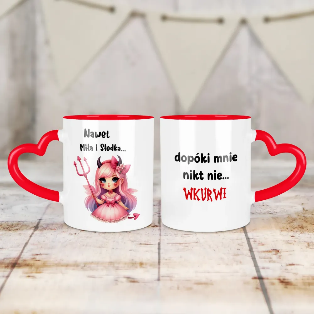 Kubek Serce - Nawet miła i słodka... Dopóki mnie nikt nie wkurwi!