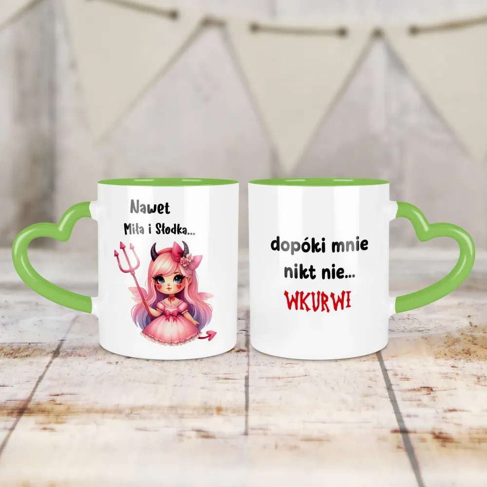 Kubek Serce - Nawet miła i słodka... Dopóki mnie nikt nie wkurwi!