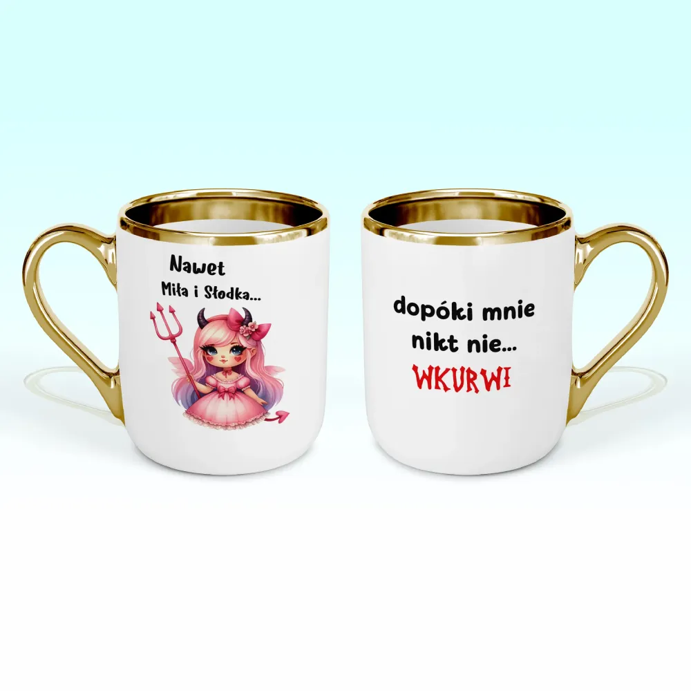 Kubek Elegant - Nawet miła i słodka... Dopóki mnie nikt nie wkurwi!