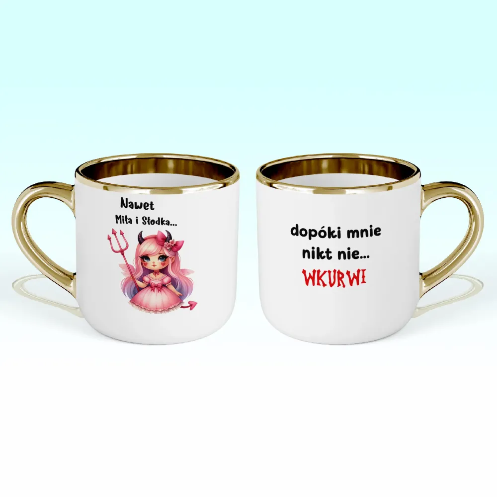Kubek Elegant - Nawet miła i słodka... Dopóki mnie nikt nie wkurwi!