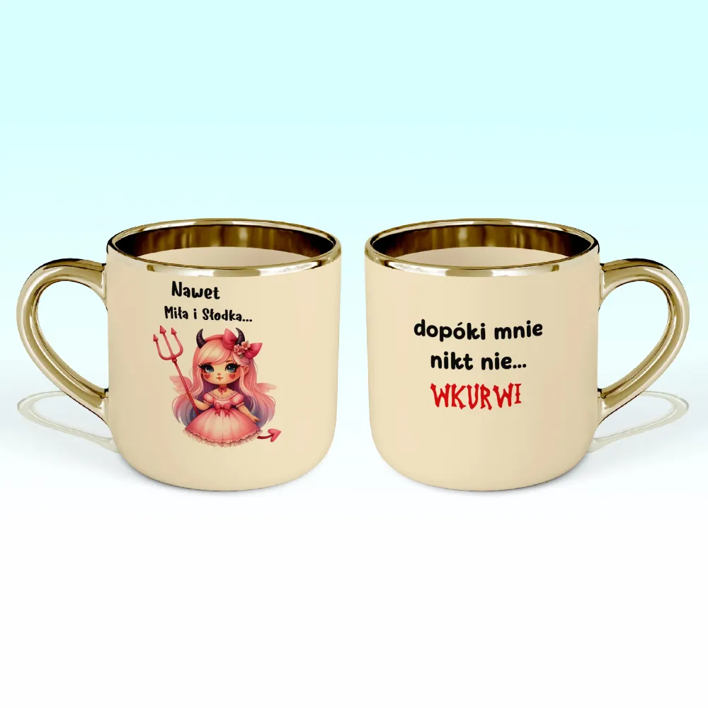 Kubek Elegant - Nawet miła i słodka... Dopóki mnie nikt nie wkurwi!