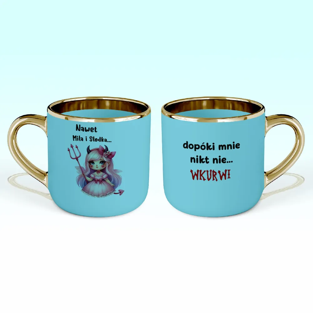 Kubek Elegant - Nawet miła i słodka... Dopóki mnie nikt nie wkurwi!