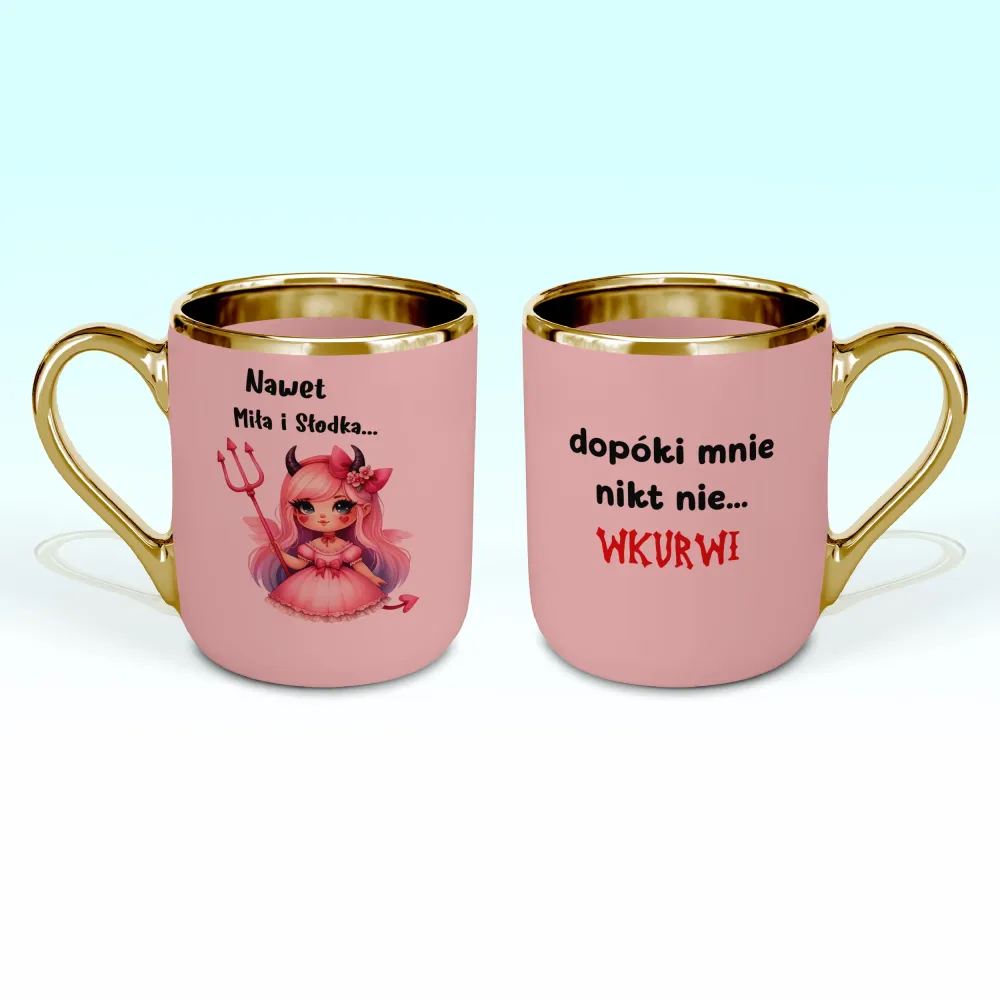 Kubek Elegant - Nawet miła i słodka... Dopóki mnie nikt nie wkurwi!