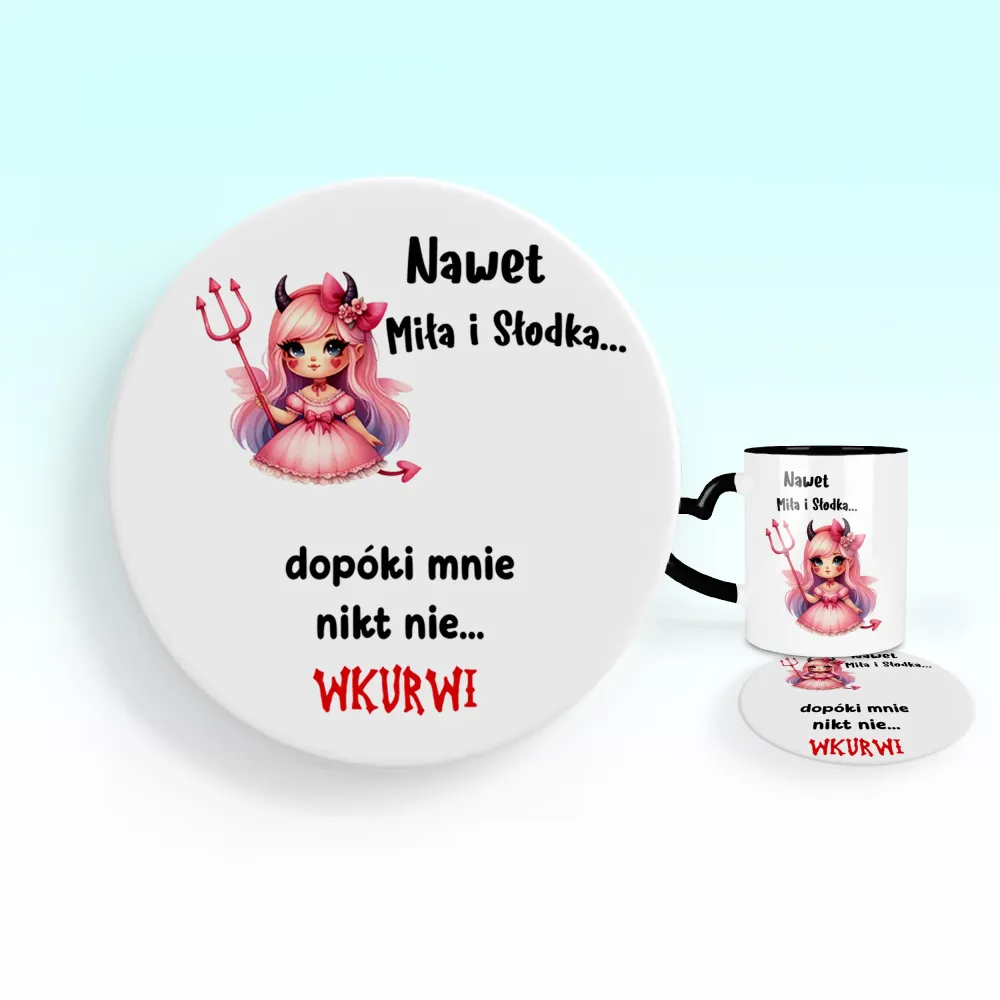 Podkładka pod kubek - Nawet miła i słodka... Dopóki mnie nikt nie wkurwi!