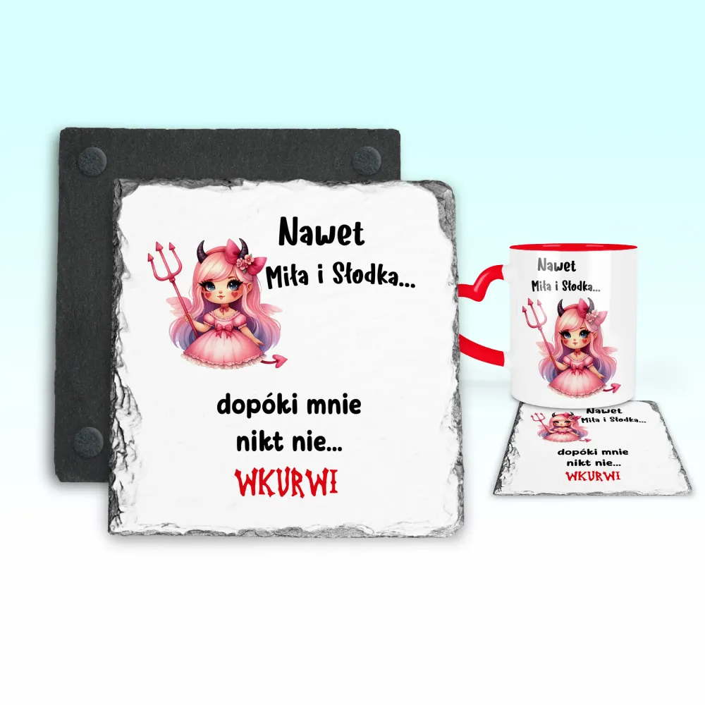 Podkładka pod kubek - Nawet miła i słodka... Dopóki mnie nikt nie wkurwi!