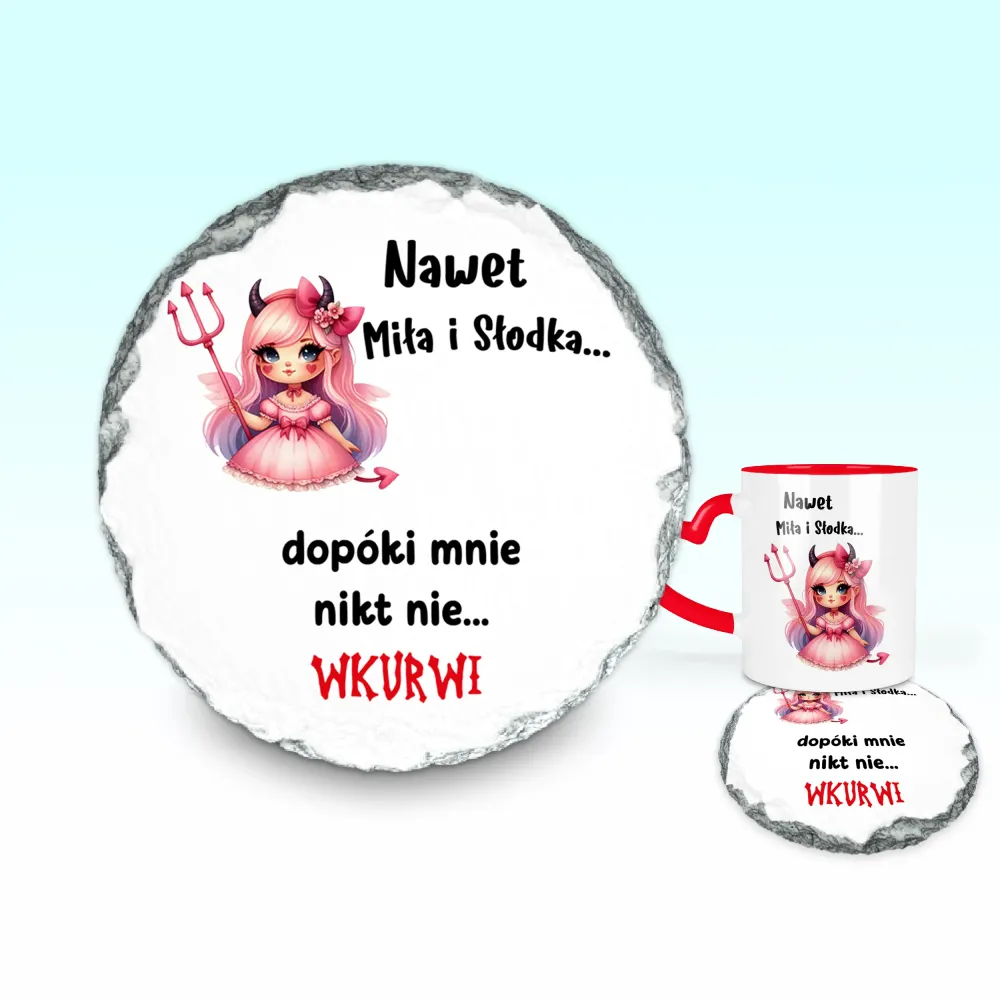 Podkładka pod kubek - Nawet miła i słodka... Dopóki mnie nikt nie wkurwi!