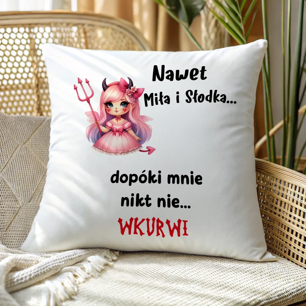 Poduszka - Nawet miła i słodka... Dopóki mnie nikt nie wkurwi! Poduszka - Nawet miła i słodka... Dopóki mnie nikt nie wkurwi!