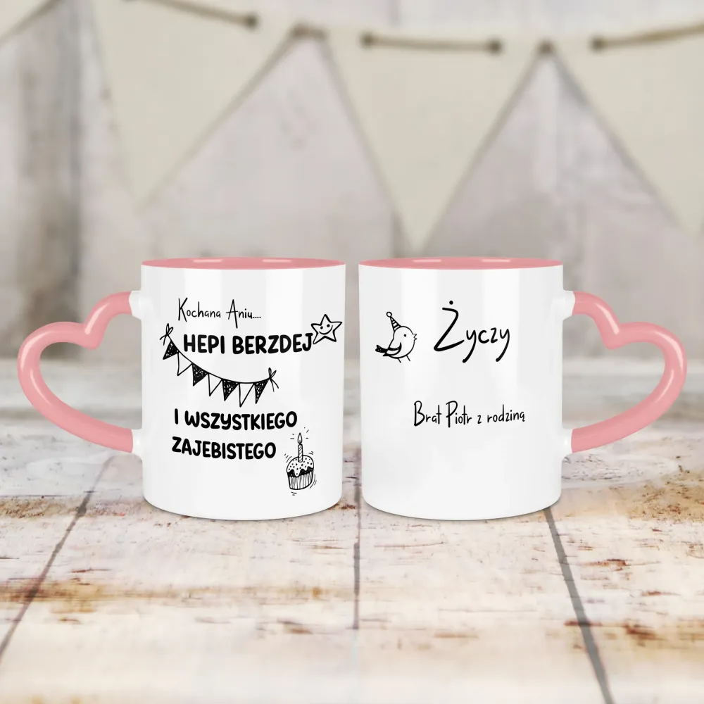Kubek Serce - HEPI BERZDEJ I WSZYSTKIEGO ZAJEBISTEGO + imię i kto życzy - personalizuj
