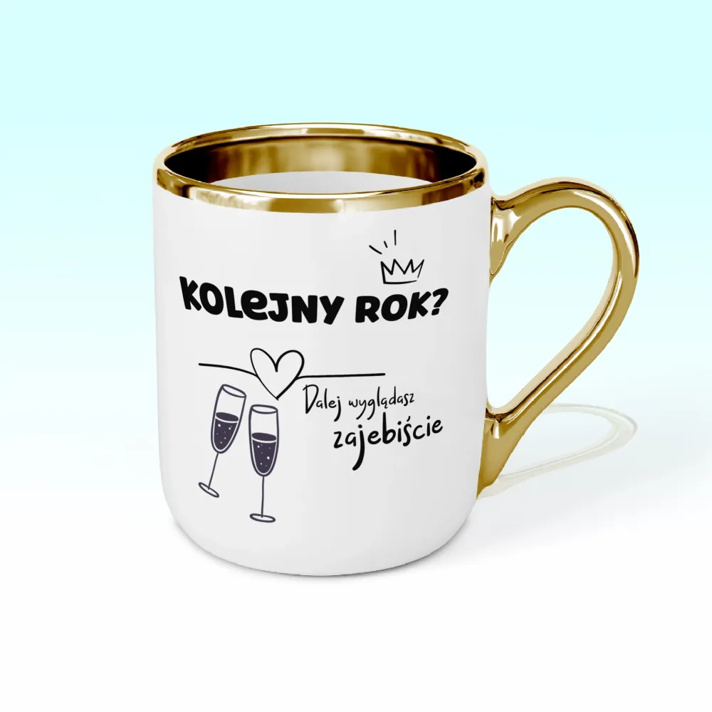 Kubek Elegant - Kolejny rok? Dalej wyglądasz zajebiście