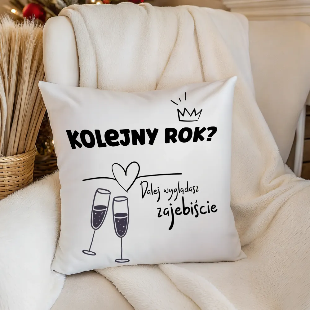 Poduszka - Kolejny rok? Dalej wyglądasz zajebiście