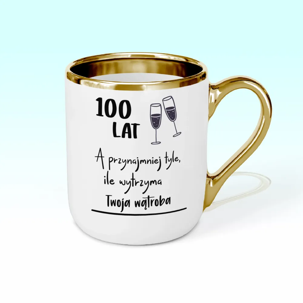 Kubek Elegant - 100 lat, a przynajmniej tyle ile wytrzyma Twoja wątroba