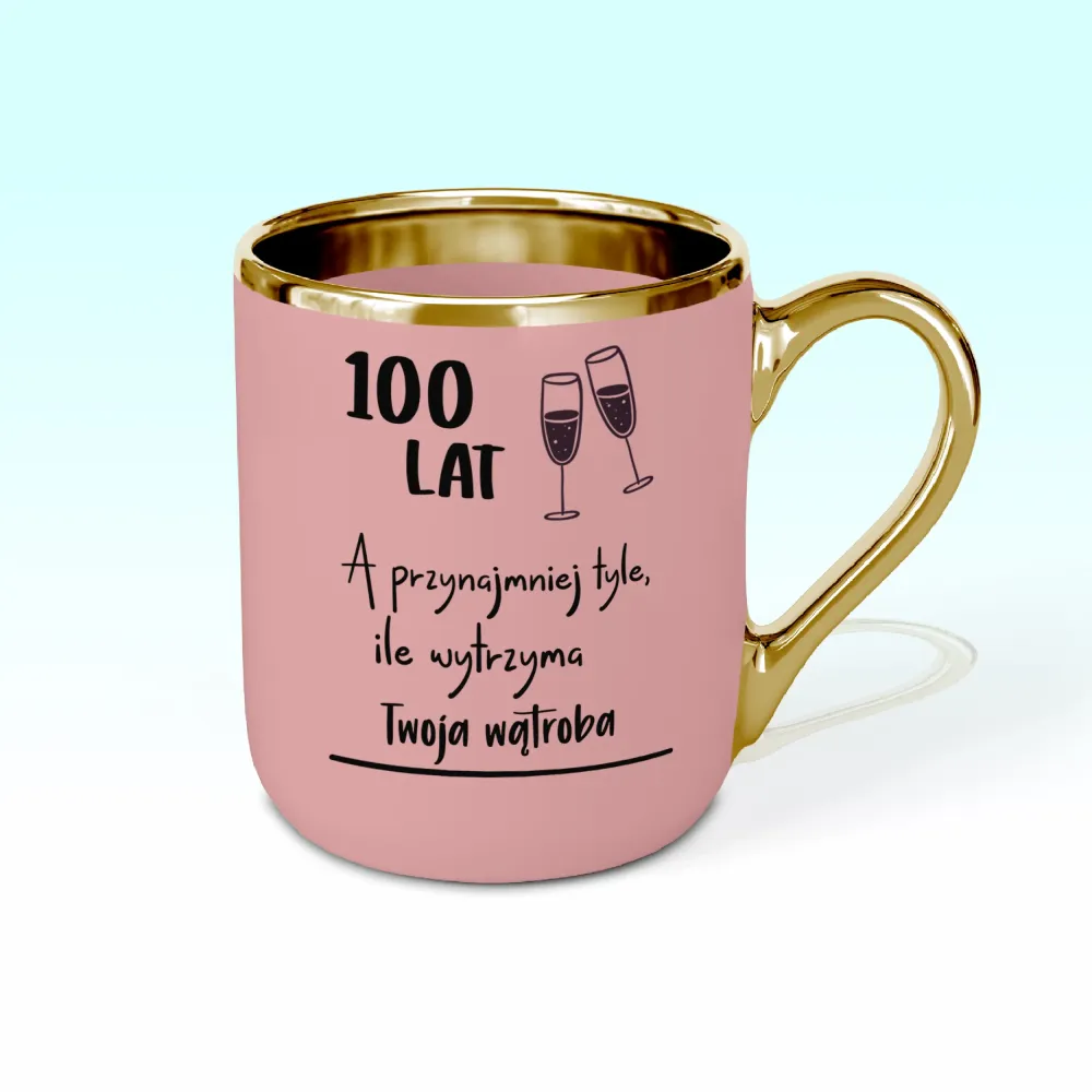 Kubek Elegant - 100 lat, a przynajmniej tyle ile wytrzyma Twoja wątroba