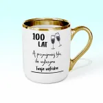 Kubek Elegant - 100 lat, a przynajmniej tyle ile wytrzyma Twoja wątroba