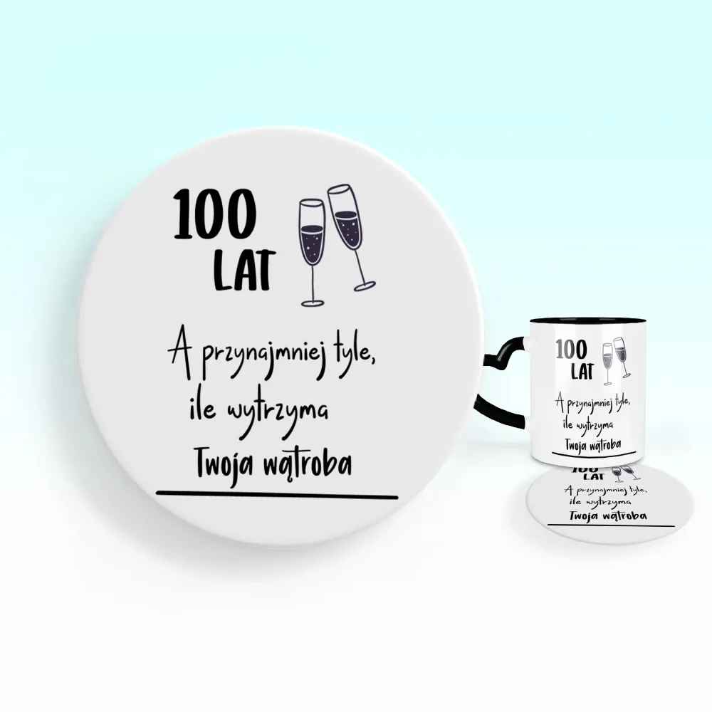 Podkładka pod kubek - 100 lat, a przynajmniej tyle ile wytrzyma Twoja wątroba