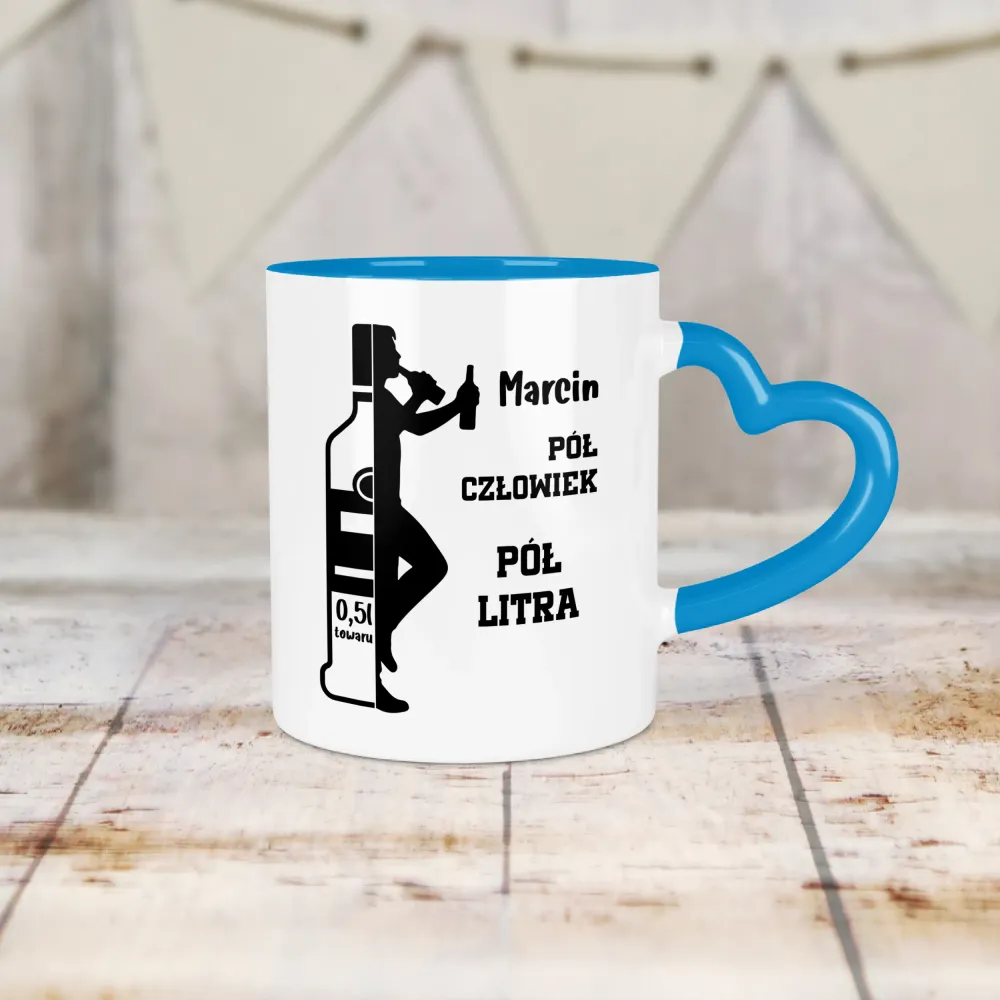 Kubek Serce - Pół człowiek pół litra + imię - PERSONALIZUJ