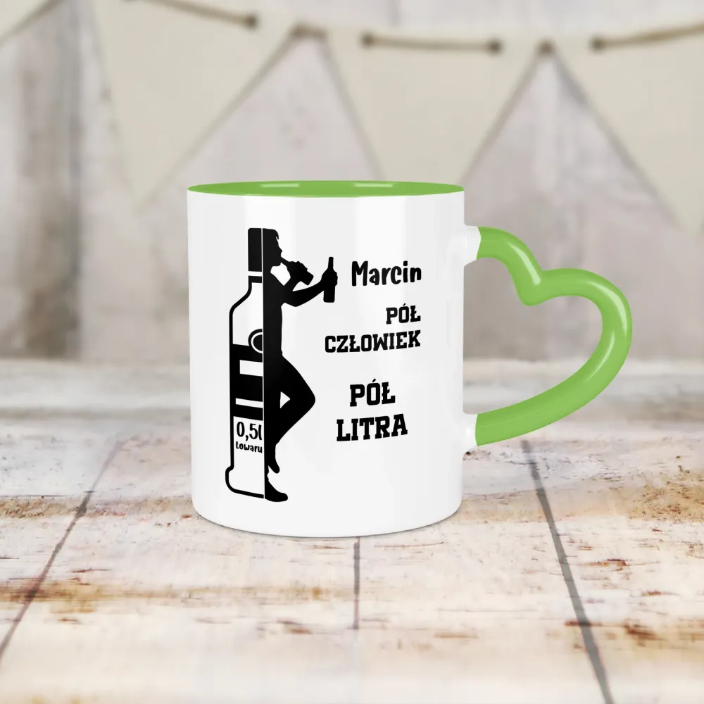 Kubek Serce - Pół człowiek pół litra + imię - PERSONALIZUJ