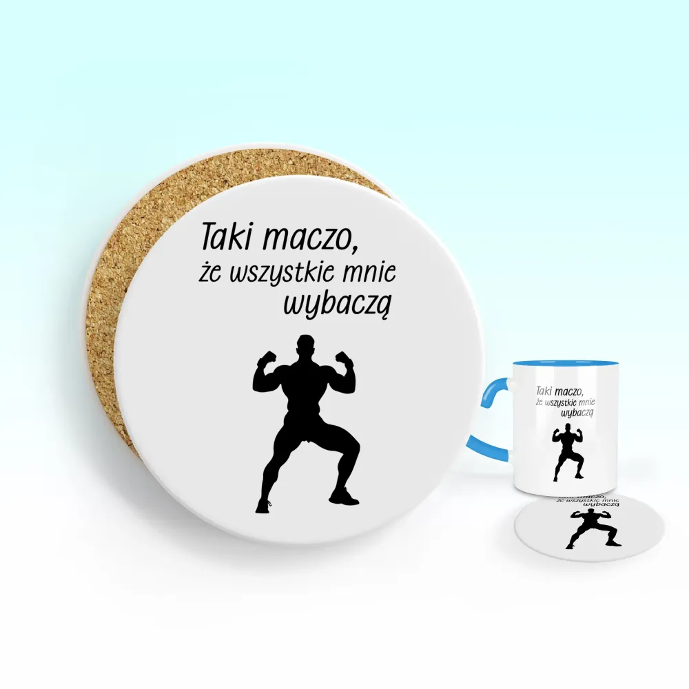 Podkładka pod kubek - Taki maczo, że wszystkie mnie wybaczą