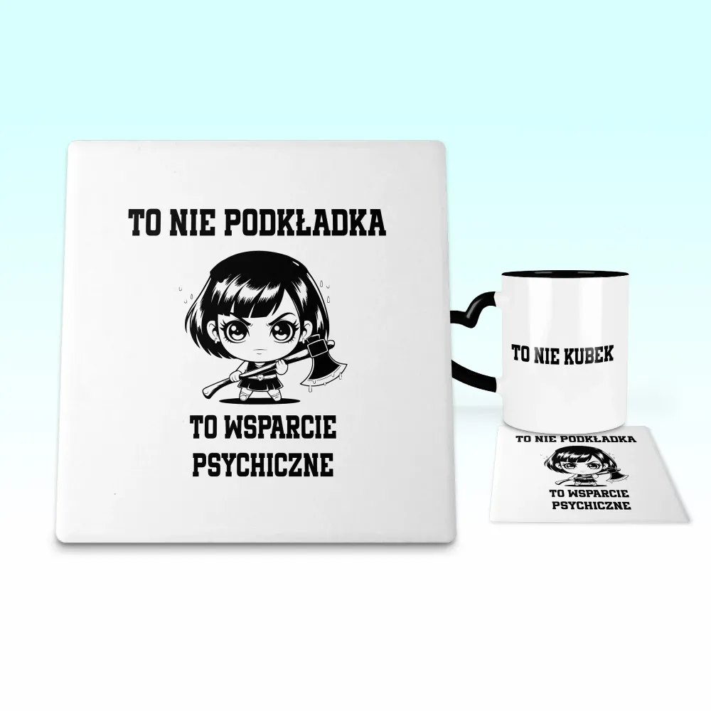 Podkładka pod kubek - To nie podkładka, to wsparcie psychiczne