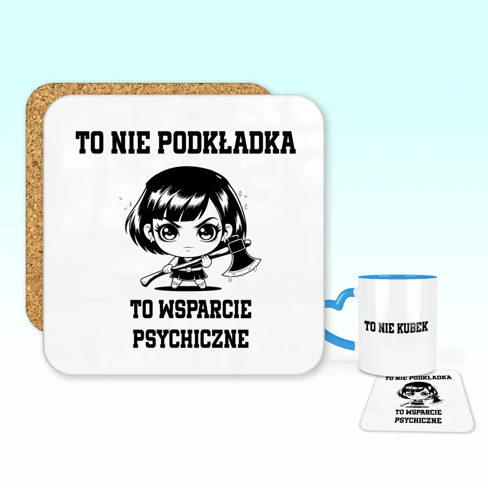 Podkładka pod kubek - To nie podkładka, to wsparcie psychiczne
