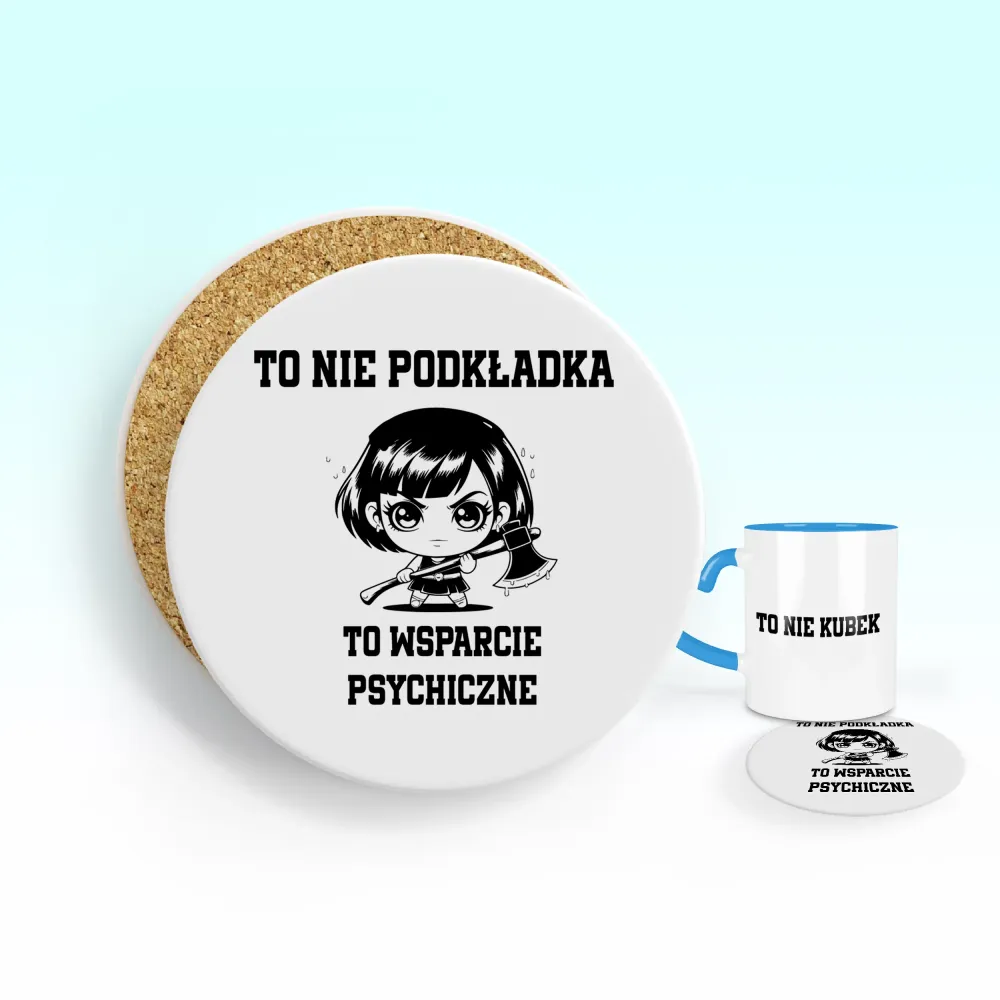 Podkładka pod kubek - To nie podkładka, to wsparcie psychiczne