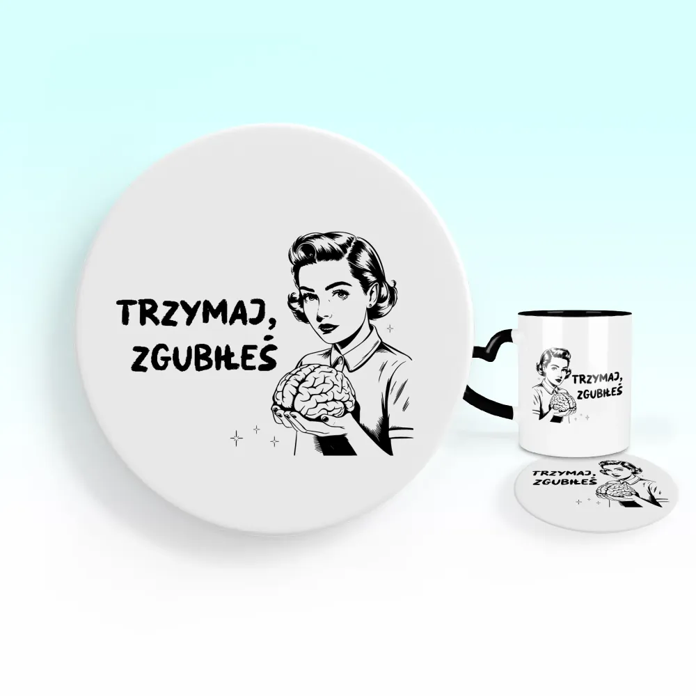 Podkładka pod kubek - Trzymaj, zgubiłeś.
