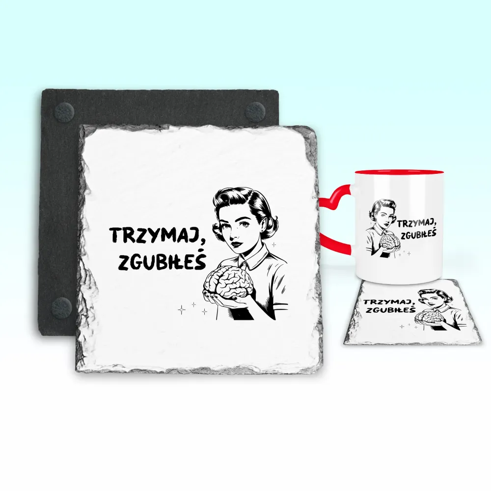 Podkładka pod kubek - Trzymaj, zgubiłeś.