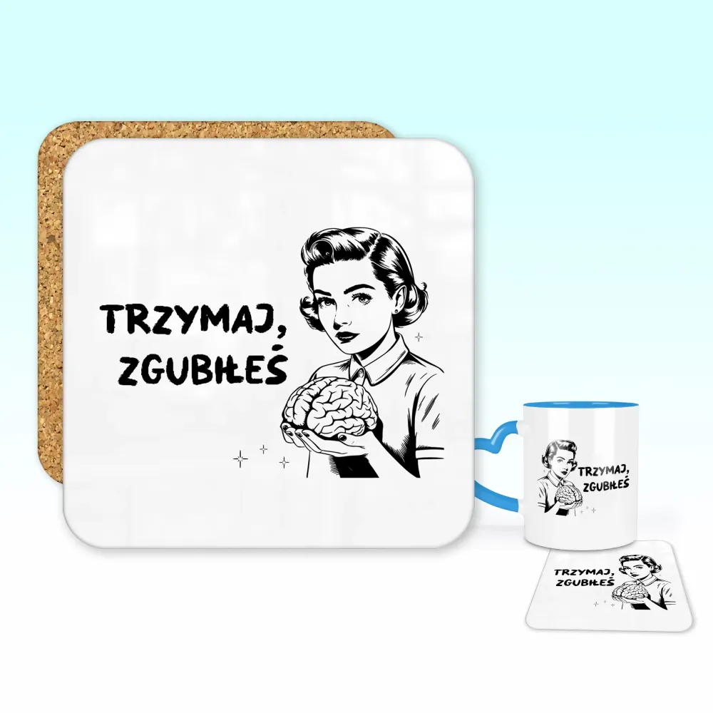 Podkładka pod kubek - Trzymaj, zgubiłeś.